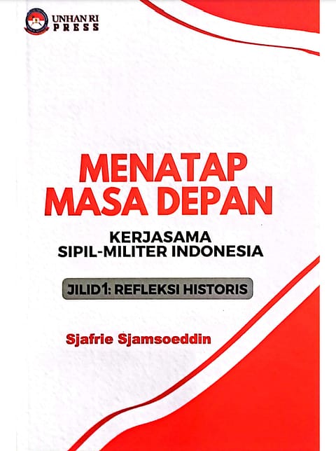 Menggali Sejarah, Membangun Masa Depan: Jilid 1 dari 'Menatap Masa Depan Kerjasama Sipil-Militer Indonesia' oleh Sjafrie Sjamsoeddin. Jelajahi refleksi historis yang mendalam dalam buku ini, membuka jalan menuju kerjasama sipil-militer yang lebih kuat dan berkelanjutan di Indonesia